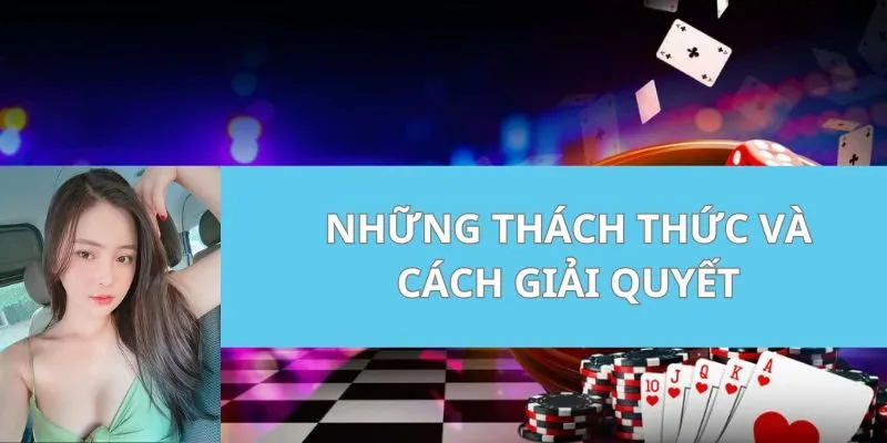 Những thách thức và cách giải quyết