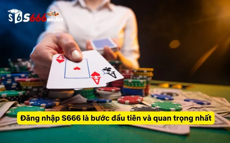 Đăng nhập S666 là bước đầu tiên và quan trọng nhất